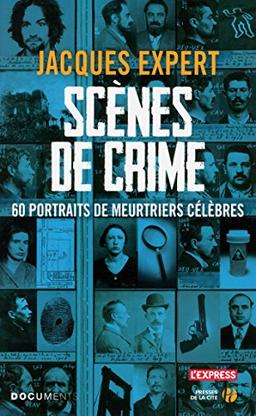 Scènes de crime : 60 portraits de meurtriers célèbres