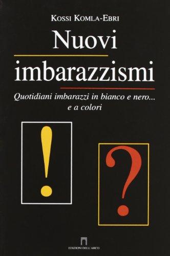 Nuovi imbarazzismi. Quotidiani imbarazzi in bianco e nero... e a colori