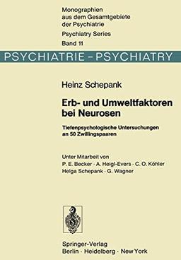 Erb- und Umweltfaktoren bei Neurosen: Tiefenpsychologische Untersuchungen an 50 Zwillingspaaren (Monographien aus dem Gesamtgebiete der Psychiatrie, 11, Band 11)