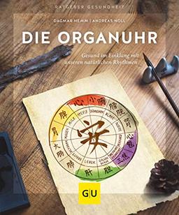 Die Organuhr: Gesund im Einklang mit unseren natürlichen Rhythmen (GU Ratgeber Gesundheit)