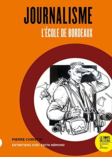 Journalisme : l'école de Bordeaux : entretiens avec Edith Rémond