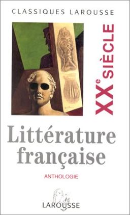 Anthologie De La Litterature Francaise Xxe (Classiques Larousse)