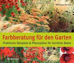 Farbberatung für den Garten: Praktische Beispiele und Pflanzpläne für herrliche Beete