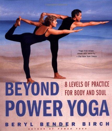 Beyond Power Yoga: 8 Levels of Practice for Body and Soul