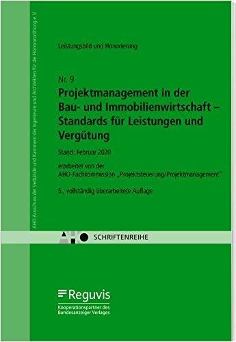 Projektmanagement in der Bau- und Immobilienwirtschaft – Standards für Leistungen und Vergütung: AHO Heft 9 (Schriftenreihe des AHO)