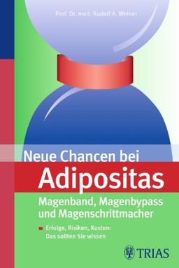 Neue Chancen bei Adipositas: Magenband, Magenbypass und Magenschrittmacher: Erfolge, Risiken, Kosten: Das sollten Sie wissen