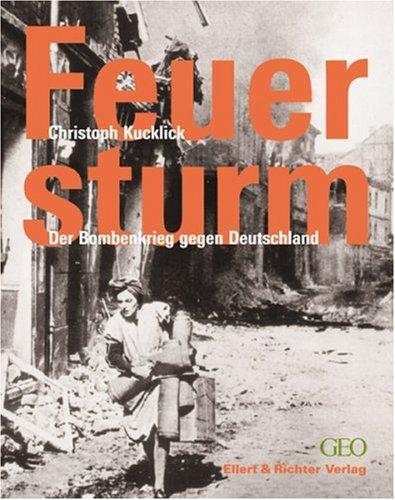 Der Feuersturm - Bombenkrieg über Deutschland.