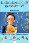 Endlich komme ich in die Schule!: Ein Begleitbuch für den optimalen Schulstart