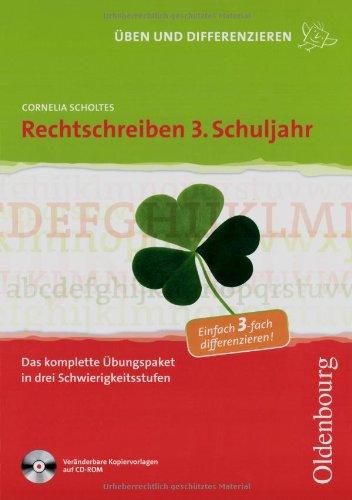 Rechtschreiben 3. Schuljahr: Das komplette Übungspaket in drei Schwierigkeitsstufen. Kopiervorlagen mit CD-ROM