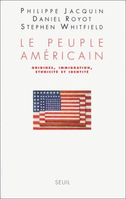 Le peuple américain : origines, immigration, ethnicité et identité