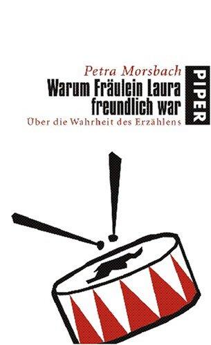 Warum Fräulein Laura freundlich war: Über die Wahrheit des Erzählens