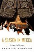 A Season in Mecca: Narrative of a Pilgrimage