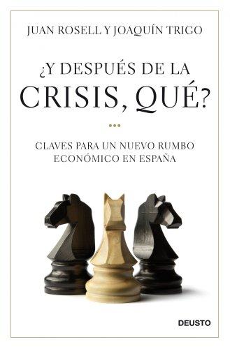 ¿Y después de la crisis, qué?: Claves para un nuevo rumbo económico en España (Deusto, Band 1)