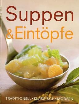 Suppen & Eintöpfe: Traditionell, klassisch, modern