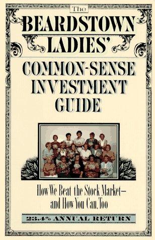 The Beardstown Ladies' Common-Sense Investment Guide: How We Beat the Stock Market - And How You Can Too