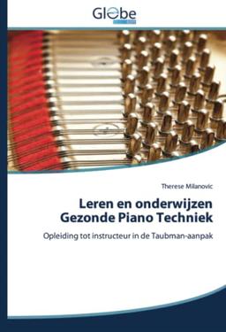 Leren en onderwijzen Gezonde Piano Techniek: Opleiding tot instructeur in de Taubman-aanpak