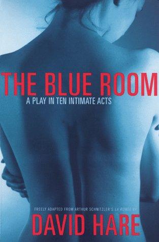 The Blue Room: A Play in Ten Intimate Acts: Freely Adapted from Arthur Schnitzler's La Ronde