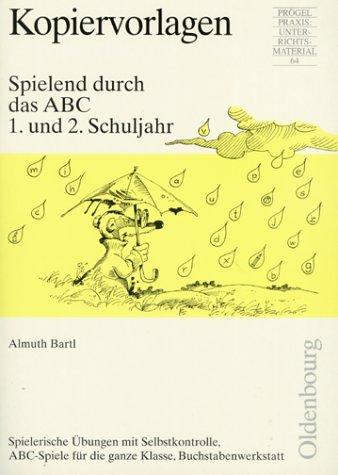 Spielend durch das ABC - 1. und 2. Schuljahr: Spielerische Übungen mit Selbstkontrolle, ABC-Spiele für die ganze Klasse, Buchstabenwerkstatt