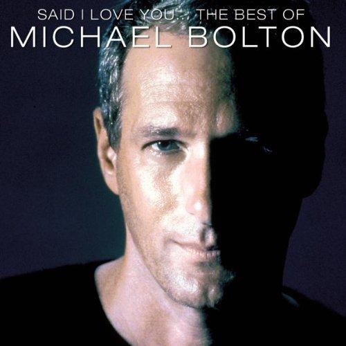 Said I Love You... - The Best Of Michael Bolton