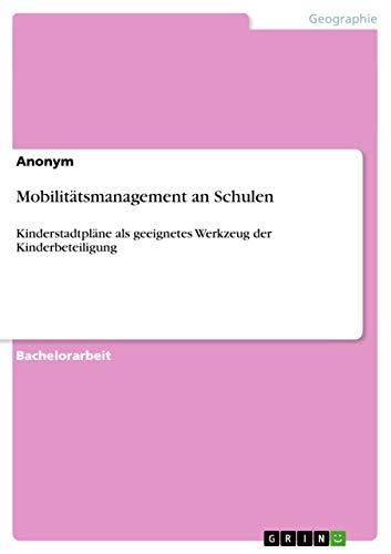 Mobilitätsmanagement an Schulen: Kinderstadtpläne als geeignetes Werkzeug der Kinderbeteiligung