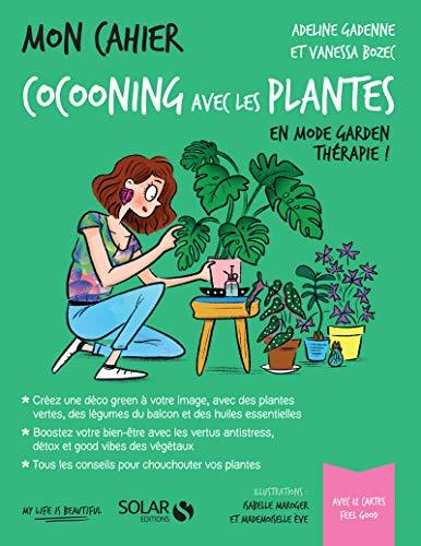 Mon cahier cocooning avec les plantes : en mode garden thérapie !