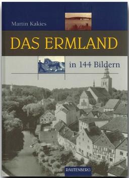 Das ERMLAND in 144 Bildern - 80 Seiten mit 144 historischen S/W-Abbildungen - RAUTENBERG Verlag