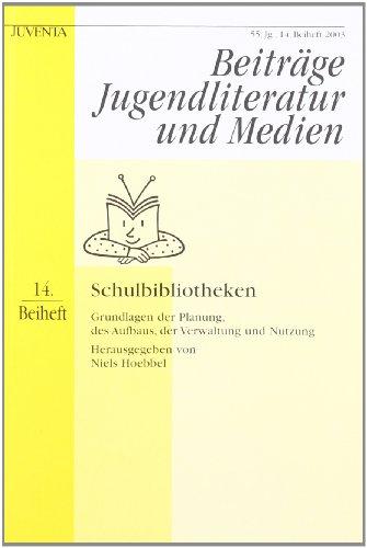 Schulbibliotheken: 14. Beiheft zur Zeitschrift Beiträge Jugendliteratur und Medien Grundlagen der Planung, des Aufbaus, der Verwaltung und Nutzung