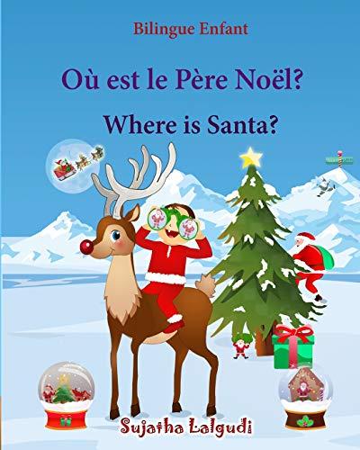 Bilingue Enfant: Où est le Père Noël. Where is Santa: Un livre d'images pour les enfants (Edition bilingue français-anglais),Livre bilingues anglais ... pour les enfants, Band 25)