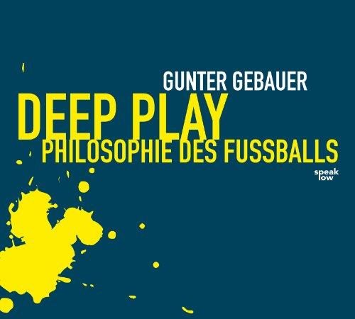 Deep Play: Philosophie des Fußballs