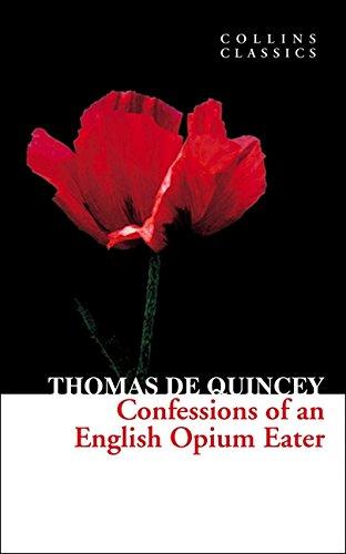 Confessions of an English Opium Eater (Collins Classics)