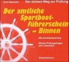 Der amtliche Sportbootführerschein Binnen der Bundesrepublik Deutschland. Mit Antriebsmaschine. Der sichere Weg zur Prüfung