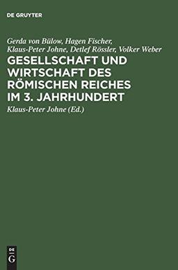 Gesellschaft und Wirtschaft des Römischen Reiches im 3. Jahrhundert: Studien zu ausgewählten Problemen: Studien Zu Ausgewaehlten Problemen