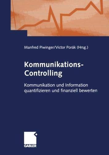 Kommunikations-Controlling: Kommunikation und Information quantifizieren und finanziell bewerten (German Edition)