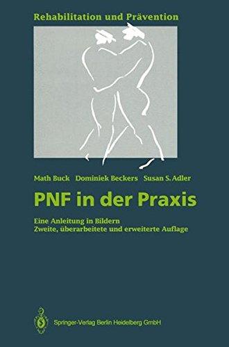 PNF in der Praxis: Eine Anleitung in Bildern (Rehabilitation und Prävention)