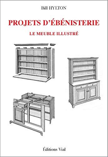 Projets d'ébénisterie : le meuble illustré