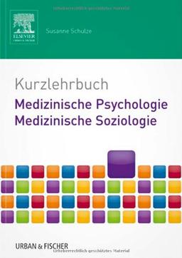 Kurzlehrbuch Medizinische Psychologie - Medizinische Soziologie