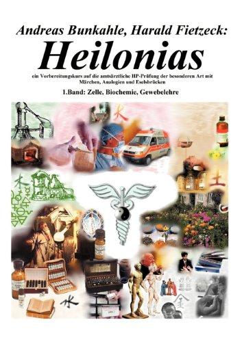 Heilonias: Ein Vorbereitungskurs auf die amtsärztliche HP-Prüfung der besonderen Art mit Märchen, Analogien und Eselsbrücken