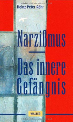 Narzißmus. Das innere Gefängnis