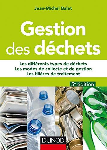 Gestion des déchets : les différents types de déchets, les modes de collecte et de gestion, les filières de traitement