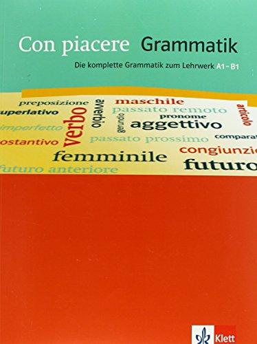 Con piacere / Grammatik: Die komplette Grammatik zum Lehrwerk A1-B1