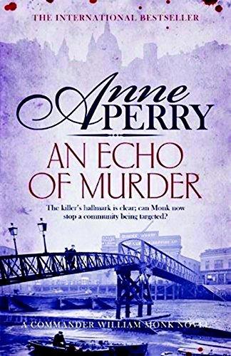 An Echo of Murder (William Monk Mystery, Book 23): A thrilling journey into the dark streets of Victorian London (William Monk Mystery 23)