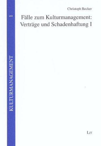 Fälle zum Kulturmanagement: Verträge und Schadenhaftung I