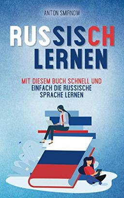 Russisch lernen: Mit diesem Buch schnell und einfach die russische Sprache lernen