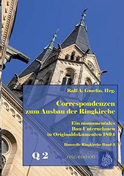 Correspondenzen zum Ausbau der Ringkirche: Ein monumentales Bau-Unternehmen in Originaldokumenten 1894