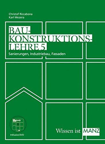 Baukonstruktionslehre / Baukonstruktionslehre 5 mit DVD: Sanierungen - Industriebau - Fassaden