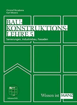 Baukonstruktionslehre / Baukonstruktionslehre 5 mit DVD: Sanierungen - Industriebau - Fassaden