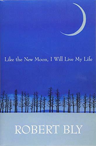 Like the New Moon I Will Live My Life (White Pine Press Distinguished Poets Series, 2)