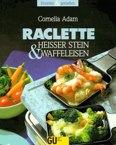 Raclette, Heißer Stein und Waffeleisen