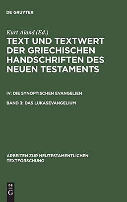 Text und Textwert der griechischen Handschriften des Neuen Testaments. Die Synoptischen Evangelien: Text und Textwert der griechischen Handschriften ... zur neutestamentlichen Textforschung)