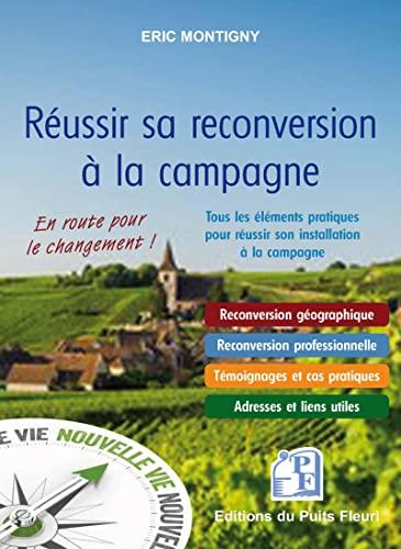 Réussir sa reconversion à la campagne : tous les éléments pratiques pour réussir son installation à la campagne